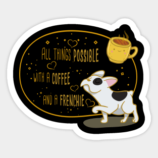 All Things Possible with a Coffee and a Frenchie Sticker